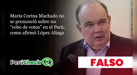 No, María Corina Machado no se pronunció sobre un “robo de votos” en el Perú, como afirmó López Aliaga