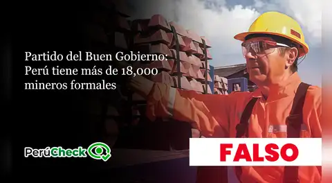 Es falso que en el Perú haya más de 18,000 mineros formales, como indica el plan del Partido del Buen Gobierno