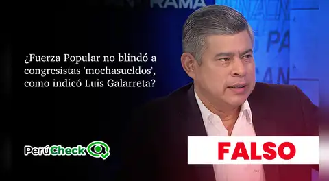 Fuerza Popular sí blindó a congresistas ‘mochasueldo’, contrario a lo que afirmó Luis Galarreta