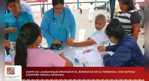 Corte de Lambayeque beneficia a 600 personas con exitosa campaña médica integral
