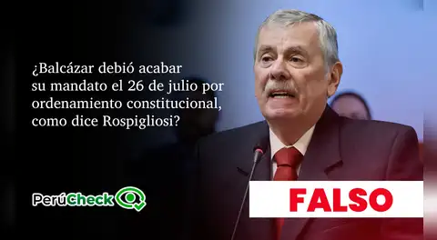 ¿Balcázar debió acabar su mandato el 26 de julio por ordenamiento constitucional, como dice Rospigliosi?