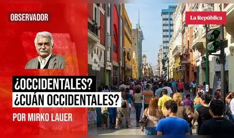 ¿Occidentales? ¿Cuán occidentales?, por Mirko Lauer