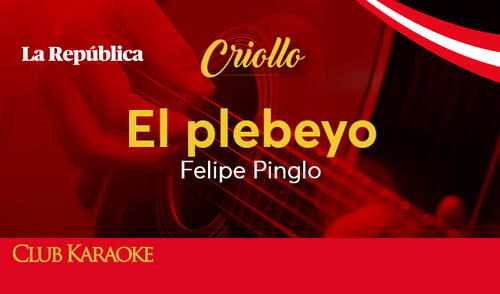 El plebeyo, canción de Felipe Pinglo El plebeyo, canción de Felipe Pinglo