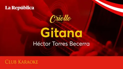 Gitana, canción de Héctor Torres Becerra Gitana, canción de Héctor Torres Becerra