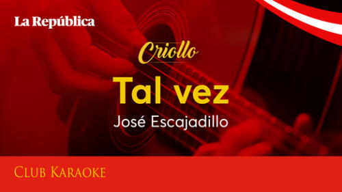 Tal vez, canción de José Escajadillo