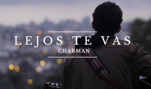 "Lejos te vas" es el nuevo tema de Charman "Lejos te vas" es el nuevo tema de Charman