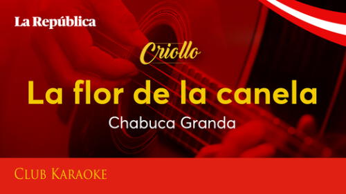 La flor de la canela, canción de Chabuca Granda La flor de la canela, canción de Chabuca Granda