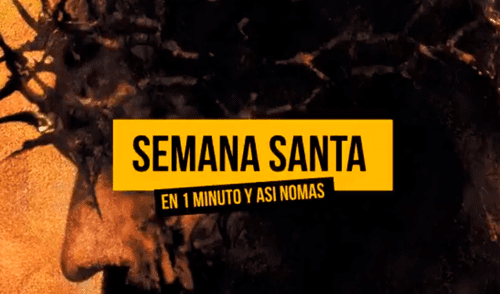 Semana Santa: 'Te Lo Resumo' explica porqué se conmemora en tan solo 1 minuto [VIDEO]