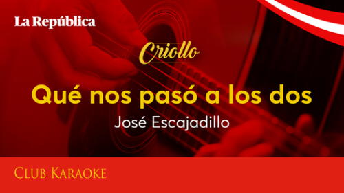 Qué nos pasó a los dos, canción de José Escajadillo