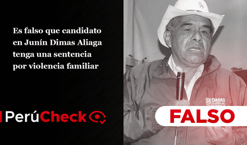El candidato en Junín Dimas Aliaga no tiene una sentencia por violencia familiar. Foto: PerúCheck
