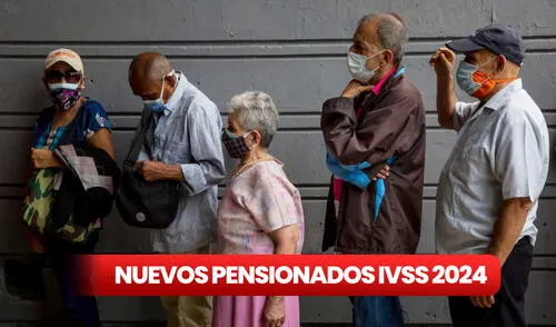 NUEVOS PENSIONADOS IVSS 2024: revisa AQUÍ si te toca cobrar la pensión y el Bono de Guerra