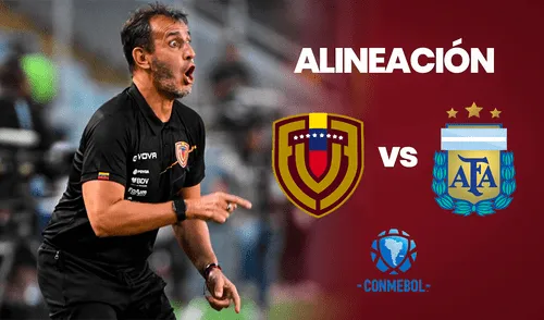 En la alineación de Venezuela vs Argentina, aún no está definidos los laterales. Foto: composición LR/AFP alineación venezuela vs argentina hoy