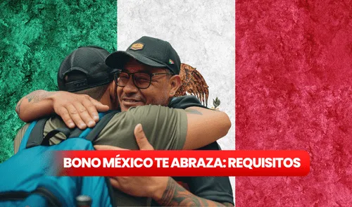 El gobierno de México ha implementado la estrategia México te Abraza para migrantes mexicanos ante posible ola de deportaciones anunciada por el gobierno de Donald Trump. Foto: composición LR / Freepik Bono México te Abraza 2025 | Montos del bono México te Abraza | Requisitos para el bono México te Abraza 2025 | Dónde solicitar el bono México te Abraza | Cómo tramitar el bono México te Abraza | Fechas de pago Bono México te Abraza