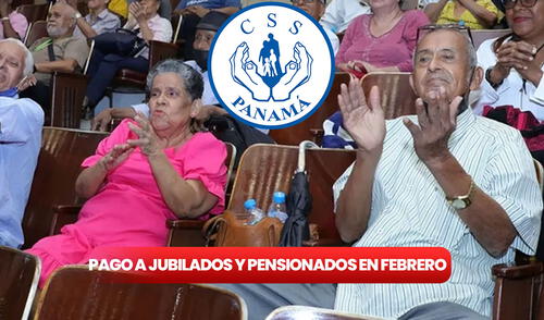 Jubilados y pensionados CSS febrero, fecha de pago