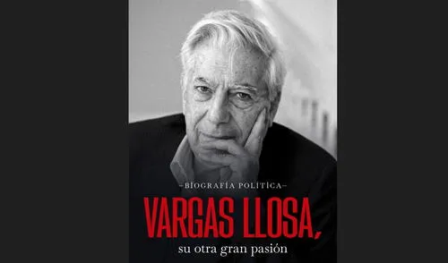 "Biografía política. Vargas Llosa, su otra gran pasión".