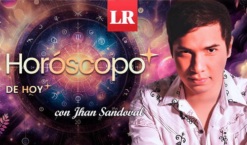 horóscopo de hoy por Jhan Sandoval