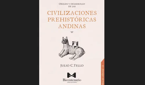 "Origen y desarrollo de la civilizaciones prehistóricas andinas".
