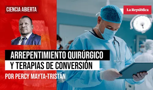 Arrepentimiento quirúrgico y terapias de conversión, por Percy Mayta-Tristán Arrepentimiento quirúrgico y terapias de conversión, por Percy Mayta-Tristán