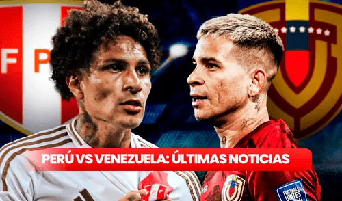 Venezuela y Perú se ubican en el octavo y noveno lugar de las Eliminatorias, respectivamente. Foto: composición LR/Jazmin Ceras Últimas noticias del Perú vs Venezuela por Eliminatorias