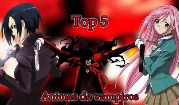 Los 5 mejores animes de vampiros que le encantan a los fanáticos