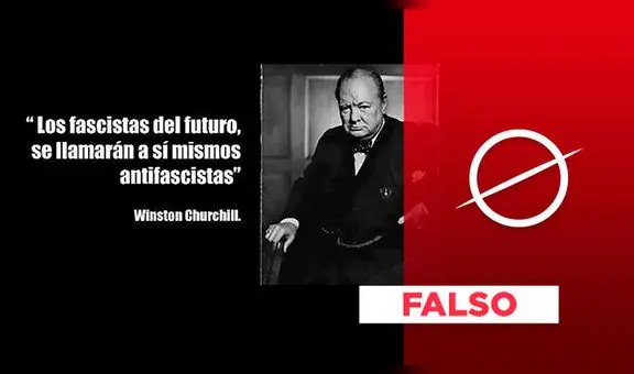 Es falso que Winston Churchill dijo: “Los fascistas del futuro se llamarán a sí mismos antifascistas”