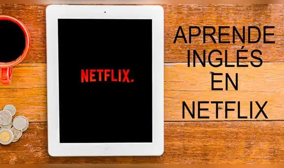 Netflix: Estas películas te ayudarán a aprender inglés [VIDEOS]