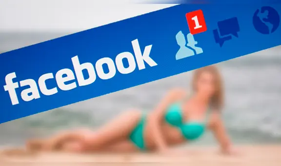 Facebook y el por qué te sugiere solicitudes de amistad de ‘mujeres sexys’
