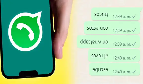 WhatsApp: así podrás enviar mensajes al revés para confundir a tus amigos y sin instalar nada