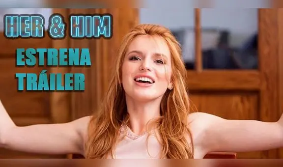 Her & Him: este es el primer tráiler de la película para adultos de Bella Thorne [VIDEO]