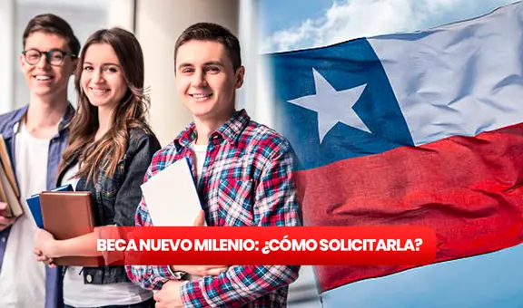 Beca Nuevo Milenio 2023: ¿de cuánto es y cómo solicitarla? Revisa los plazos y requisitos