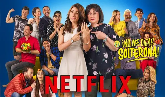 ¡No me digas solterona! llega a Netflix: fecha de estreno, trama y personajes de la película