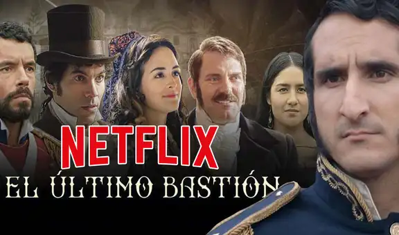 El último bastión, serie peruana en Netflix: estreno, sinopsis y personajes