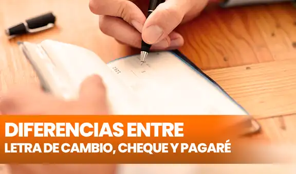 Conoce las diferencias entre letra de cambio, cheque y pagaré