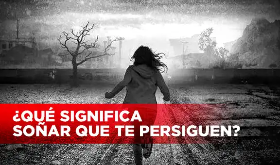 Soñar que te persiguen: ¿significa buena suerte o mal augurio?
