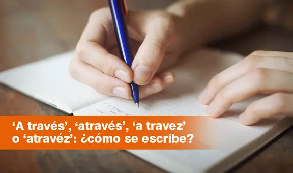 ‘A través’, ‘através’, ‘a travez’ o ‘atravéz’: ¿cómo se escribe correctamente?