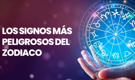 ¿Cuáles son los signos más peligrosos del zodiaco?