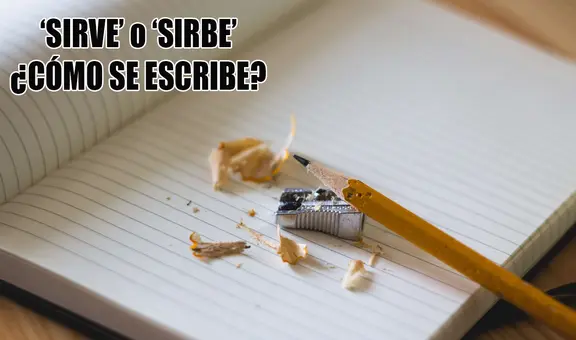 ‘Sirve’ o ‘sirbe’: ¿cuál es la manera correcta de escribir la palabra?