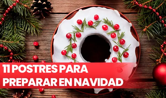 Navidad en Perú: 11 exquisitos postres para tu cena de Nochebuena