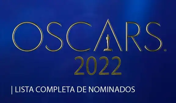 Oscar 2022, nominados: lista completa con los nombres que compiten por la estatuilla