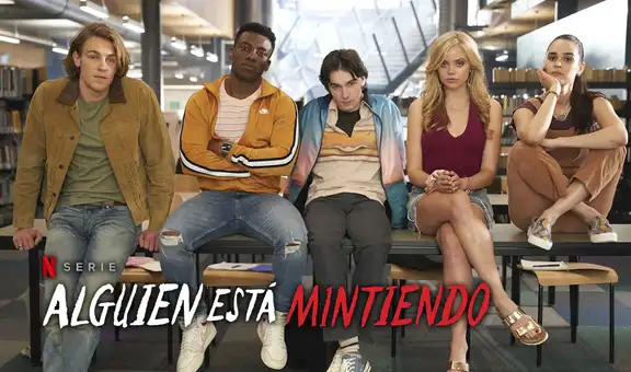 Alguien está mintiendo: ¿de qué trata la nueva serie juvenil de Netflix?