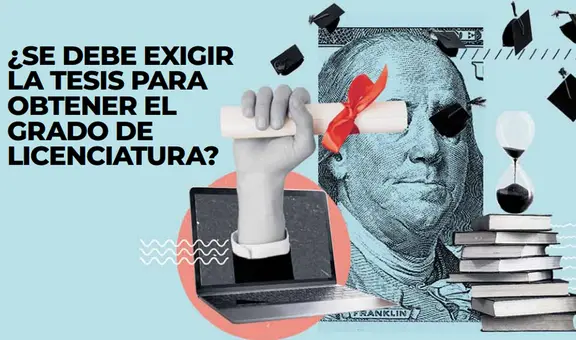 ¿Se debe exigir la tesis para obtener el grado de licenciatura?