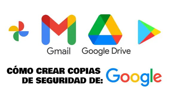 Gmail y Drive: ¿cómo hacer una copia de seguridad de toda tu cuenta de correo electrónico?