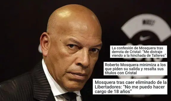 Roberto Mosquera y sus polémicas frases que han enojado a los hinchas de Cristal