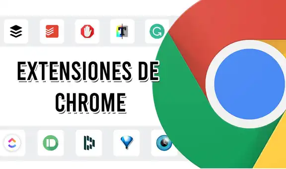 Google Chrome: 7 extensiones que mejorarán tu día y la forma en cómo navegas en internet