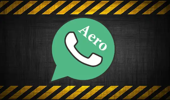 WhatsApp Aero: ¿por qué esta app es muy peligrosa y no debes descargarla en tu teléfono?