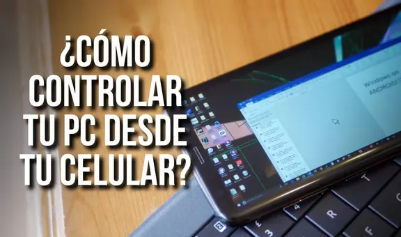 ¿Cómo controlar tu PC desde tu celular sin mouse ni teclado?
