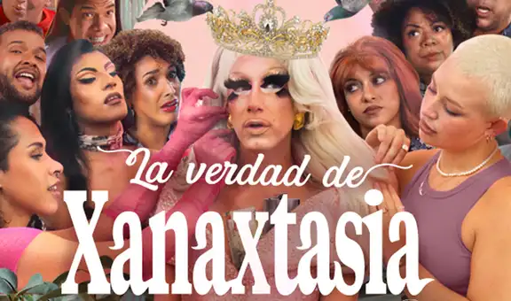 “La verdad de Xanaxtasia” destapa el mundo de la famosa drag queen