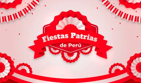 Revisa lo último de frases y saludos por Fiestas Patrias en Perú