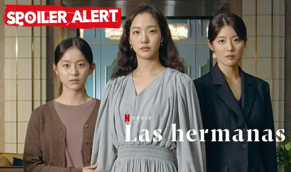 “Las hermanas”, FINAL EXPLICADO: ¿qué pasó con las protagonistas en el último capítulo del drama?