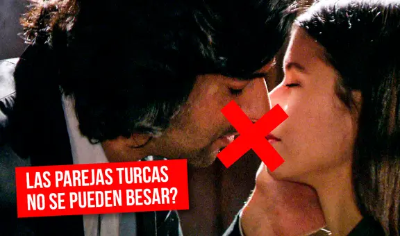 ¿Por qué las parejas no suelen besarse en las novelas turcas?
